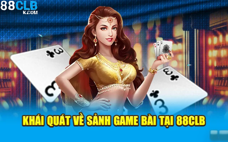 Điểm nổi bật của sảnh game bài 88CLB