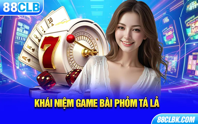 Khái niệm game bài Phỏm tá lả