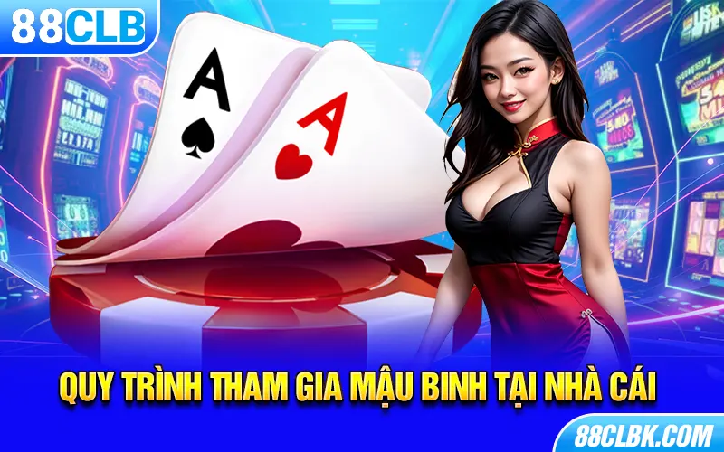 Quy trình tham gia Mậu Binh tại nhà cái 